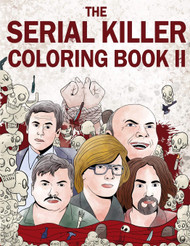 The Serial Killer Coloring Book II: An Adult Coloring Book Full of