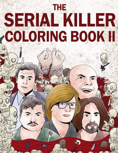 The Serial Killer Coloring Book II: An Adult Coloring Book Full of