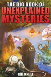 The Big Book of Unexplained Mysteries: 38 Mind-Boggling and Unsolved