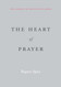 The Heart of Prayer (The Essence of Meditation Series)