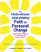 The Motivational Interviewing Path to Personal Change: The Essential