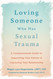 Loving Someone Who Has Sexual Trauma