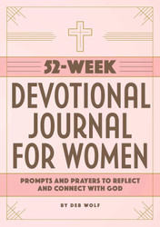 52-Week Devotional Journal for Women: Prompts and Prayers to Reflect