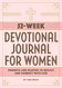 52-Week Devotional Journal for Women: Prompts and Prayers to Reflect