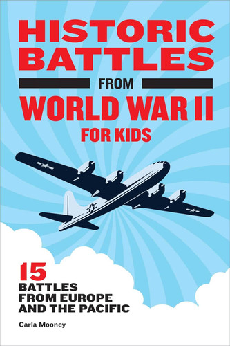 Historic Battles from World War II for Kids: 15 Battles from Europe