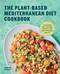 The Plant-Based Mediterranean Diet Cookbook: 75 Recipes for Lasting