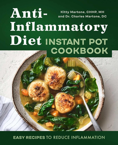 Anti-Inflammatory Diet Instant Pot Cookbook: Easy Recipes to Reduce