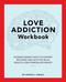 Love Addiction Workbook
