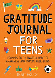 Gratitude Journal for Teens: Prompts to Cultivate a Habit of