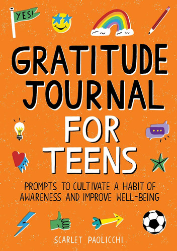 Gratitude Journal for Teens: Prompts to Cultivate a Habit of
