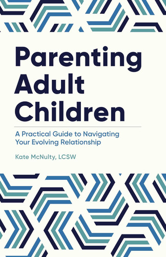Parenting Adult Children: A Practical Guide to Navigating Your