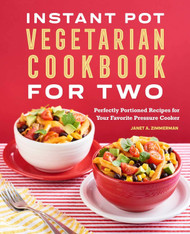 Instant Pot Vegetarian Cookbook for Two: Perfectly Portioned Recipes