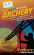 HowExpert Guide to Archery HowExpert Guide to Archery