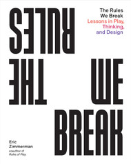 The Rules We Break: Lessons in Play Thinking and Design