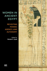 Women in Ancient Egypt: Revisiting Power Agency and Autonomy