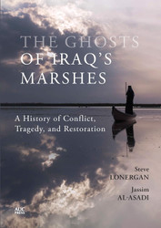 The Ghosts of Iraq's Marshes: A History of Conflict Tragedy and