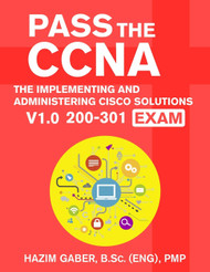 PASS the CCNA: The Implementing and Administering Cisco Solutions