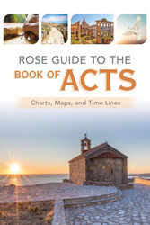 Rose Guide to the Book of Acts: Charts Maps and Time Lines