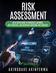Risk Assessment: an Indepth Guide to Principles Methods Best Practise