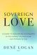 Sovereign Love: A Guide to Healing Relationships by Reclaiming the