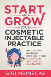Start and Grow Your Cosmetic Injectable Practice
