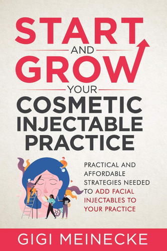Start and Grow Your Cosmetic Injectable Practice