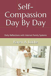 Self-Compassion Day By Day: Daily Reflections With Internal Family