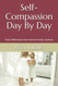 Self-Compassion Day By Day: Daily Reflections With Internal Family