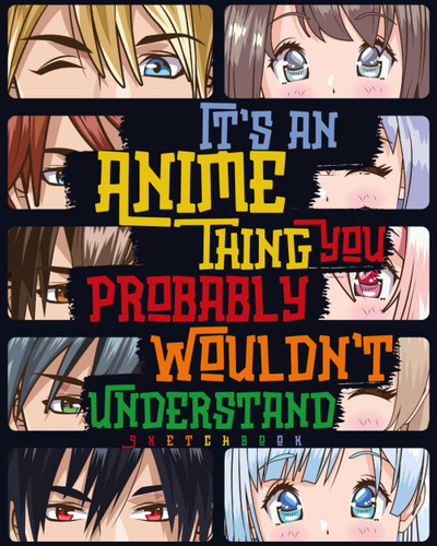 It's an Anime Thing You Probably Wouldn't Understand