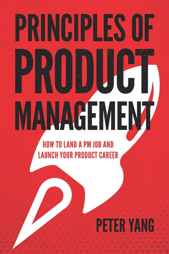 Principles of Product Management: How to Land a PM Job and Launch