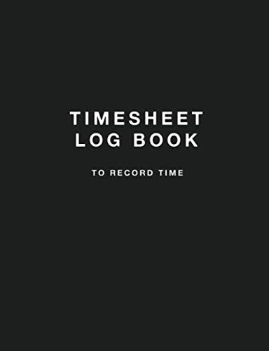 Timesheet Log Book To Record Time: Simple Timesheet Book