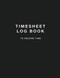 Timesheet Log Book To Record Time: Simple Timesheet Book