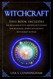 Witchcraft: This Book Includes: The Beginner Witch Modern Witchcraft