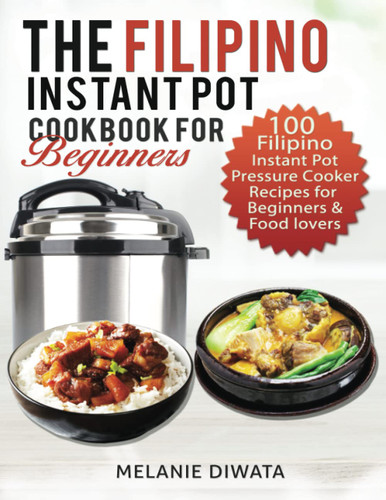 The Filipino Instant Pot Cookbook for Beginners