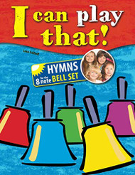 I can play that!: Hymns for the 8 note Bell Set