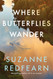 Where Butterflies Wander: A Novel