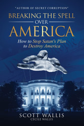 Breaking the Spell Over America: How to Stop Satan's Plan to Destroy