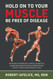 Hold On to Your MUSCLE Be Free of Disease