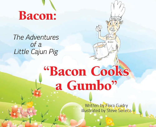 Bacon: The Adventures of a Little Cajun Pig: Bacon Cooks a Gumbo