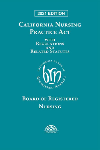 California Nursing Practice Act with Regulations and Related Statutes