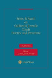 Seiser & Kumli on California Juvenile Courts Practice and Procedure