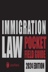 Immigration Law Pocket Field Guide 2024 Edition [LATEST EDITION]
