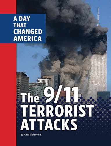 The 9/11 Terrorist Attacks: A Day That Changed America