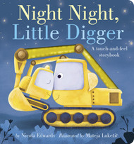 Night Night Little Digger: A touch-and-feel storybook
