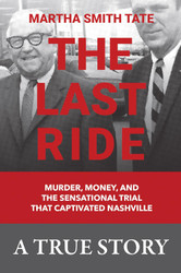 The Last Ride: Murder Money and the Sensational Trial That Captivated