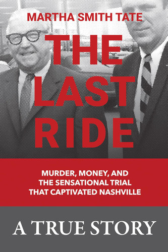 The Last Ride: Murder Money and the Sensational Trial That Captivated