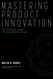 Mastering Product Innovation