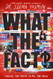 What the Fact?: Finding the Truth in All the Noise