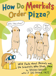 How Do Meerkats Order Pizza?: Wild Facts about Animals and the