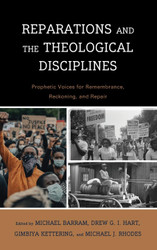 Reparations and the Theological Disciplines: Prophetic Voices for